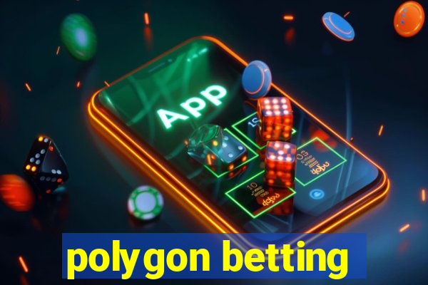 polygon betting